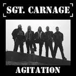 Sgt Carnage : Agitation Sgt Carnage : Agitation